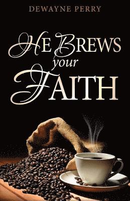 He Brews Your Faith 1