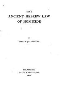 Mayer Sulzberger - The Ancient Hebrew Law of Homicide, Häftad