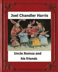 bokomslag Uncle Remus and His Friends (1892) by: Joel Chandler Harris