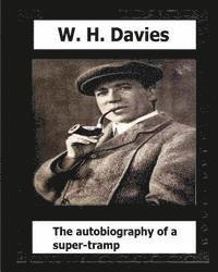 W. H. Davies - The Autobiography of a Super-Tramp(1908) by: W. H. Davies, Häftad