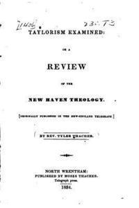 bokomslag Taylorism Examined, Or, a Review of the New Haven Theology