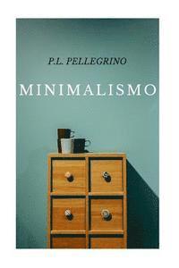 bokomslag Minimalismo: vivere meglio spendendo meno, ritrovare il tempo e lo spazio perduti, crearsi una vita minimalista zen, lavorare meno