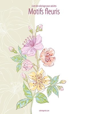 Livre de coloriage pour adultes Motifs fleuris 1 1