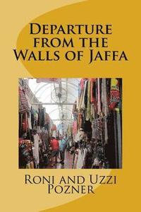 bokomslag Departure from the Walls of Jaffa: Jaffa Travel Guide