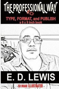 bokomslag The Professional Way: to Type, Format, and Publish a 6x9 inch book