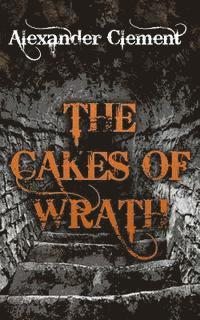 Alexander Clement - The Cakes of Wrath, Häftad