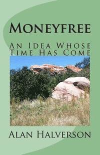 bokomslag Moneyfree: An Idea Whose Time Has Come