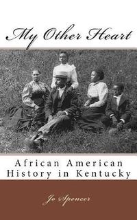 bokomslag My Other Heart: African American History in Kentucky