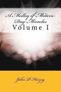 bokomslag A Medley of Modern-Day Miracles: Volume I