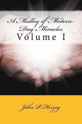 A Medley of Modern-Day Miracles: Volume I 1