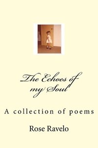 bokomslag The Echoes of my Soul A collection of poems