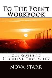 bokomslag To The Point Workbook: Conquering Negative Thoughts