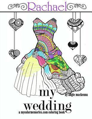 bokomslag my wedding Rachael: Adult Coloring Book, Personalized Gifts, Engagement Gifts, and Wedding Gifts