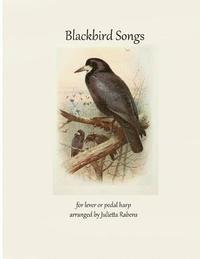 Julietta Anne Rabens - Blackbird Songs for Lever or Pedal Harp, Häftad