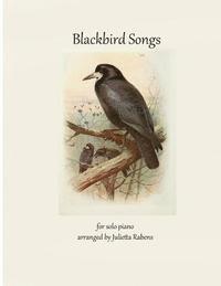 Julietta Anne Rabens - Blackbird Songs for Solo Piano, Häftad