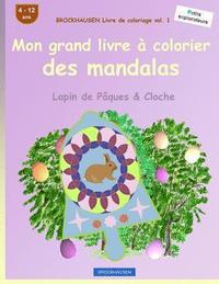 bokomslag BROCKHAUSEN Livre de coloriage vol. 1 - Mon grand livre à colorier des mandalas: Lapin de Pâques & Cloche