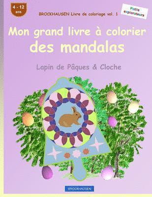 Dortje Golldack - BROCKHAUSEN Livre de coloriage vol. 1 - Mon grand livre à colorier des mandalas: Lapin de Pâques & Cloche, Häftad