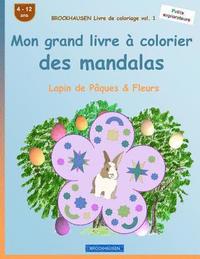 bokomslag BROCKHAUSEN Livre de coloriage vol. 1 - Mon grand livre à colorier des mandalas: Lapin de Pâques & Fleurs