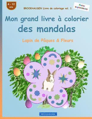 BROCKHAUSEN Livre de coloriage vol. 1 - Mon grand livre à colorier des mandalas: Lapin de Pâques & Fleurs 1