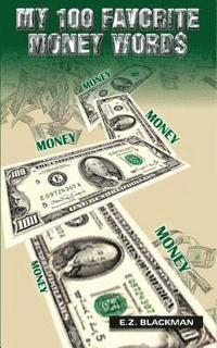 bokomslag My 100 Favorite Money Words E.Z. Blackman