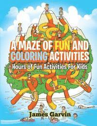 bokomslag A Maze of Fun and Coloring Activities: Hours of Fun Activities for Kids