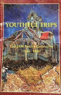 bokomslag Youthful Trips: The JAM Poetry Collection (1994 - 1999)