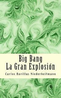 Carlos H. Barillas Niederheitmann - Big Bang: La gran explosion, Häftad