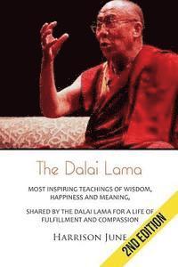 bokomslag Dalai Lama: Most Inspiring Teachings of Wisdom, Happiness and Meaning, Shared by the Dalai Lama for a Life of Fulfillment and Comp