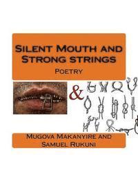 bokomslag Silent Mouth and Strong Strings: Poetry