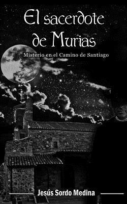 El sacerdote de Murias: Misterio en el Camino de Santiago 1