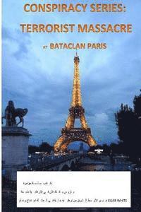 bokomslag Conspiracy Series: Terrorists Massacre at Bataclan Paris in Arabic: And the Sociology of a Terror Cell by Middle East Expert Egar White