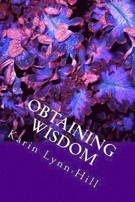 Obtaining Wisdom: Life Changing Applications of Biblical Truths 1