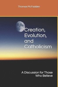 bokomslag Creation, Evolution, and Catholicism