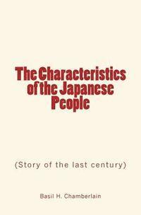 Basil H. Chamberlain - The Characteristics of the Japanese People: Story of the last century, Häftad