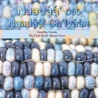 bokomslag Naadaa' Doo Nadaa' Ch'iyaan: Healthy Foods - My First Book About Corn