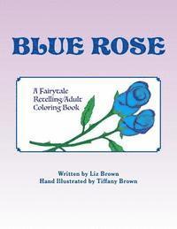 bokomslag Blue Rose: A Fairytale Retelling / Adult Coloring Book