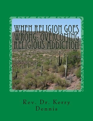 bokomslag When Religion Goes Wrong: Overcoming Religious Addiction