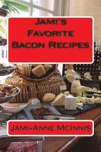 bokomslag Jami's Favorite Bacon Recipes: Recipes by Jami