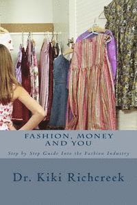 bokomslag Fashion, Money and You: Step by Step Guide Into the Fashion Industry