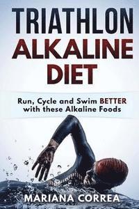 bokomslag TRIATHLON ALKALINE Diet: Run, Cycle and Swim BETTER with these Alkaline Foods
