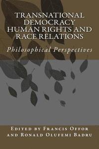 bokomslag Transnational democracy Human Rights and Race Relations Philosophical Perspectives