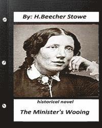 bokomslag The minister's wooing. HISTORICAL NOVEL by H. Beecher Stowe (Original Version)