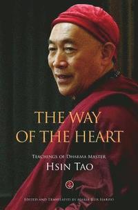 bokomslag The Way of the Heart: The Teachings of Dharma Master Hsin Tao