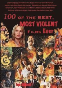bokomslag One Hundred of the Best, Most Violent Films Ever
