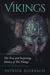 bokomslag Vikings: The True and Surprising History of The Vikings