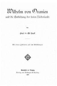 bokomslag Wilhelm von Oranien und die entstehung der freien Niederlande