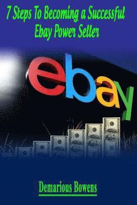 bokomslag 7 Steps To Becoming A Successful eBay Power Seller