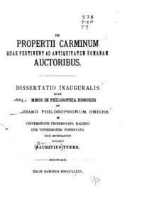 De Propertii Carminum quae pertinent ad antiquitatem romanam auctoribus 1