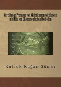 bokomslag Kurzfristige Prognose von Aktienkursentwicklungen mit Hilfe von Ökonometrischen Methoden