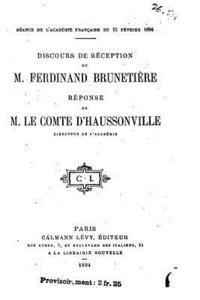 bokomslag Discours de réception de M. Ferdinand Brunetière, Réponse de M. le comte d'Haussonville